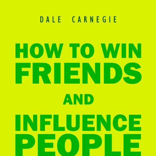 How to Win Friends and Influence People