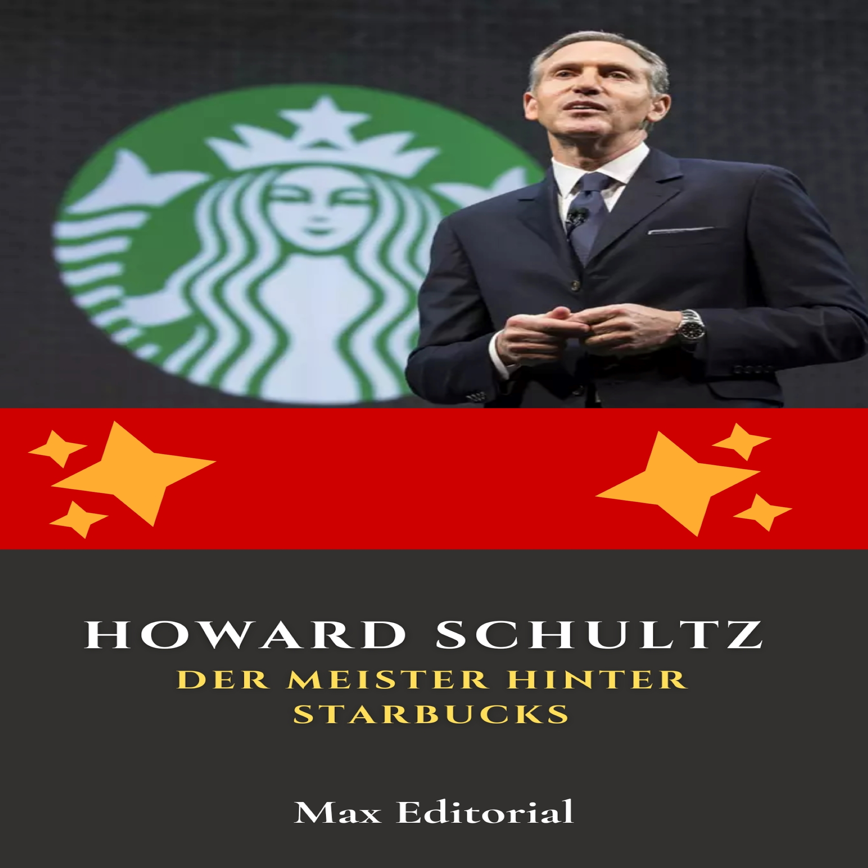 Howard Schultz: Der Meister hinter Starbucks