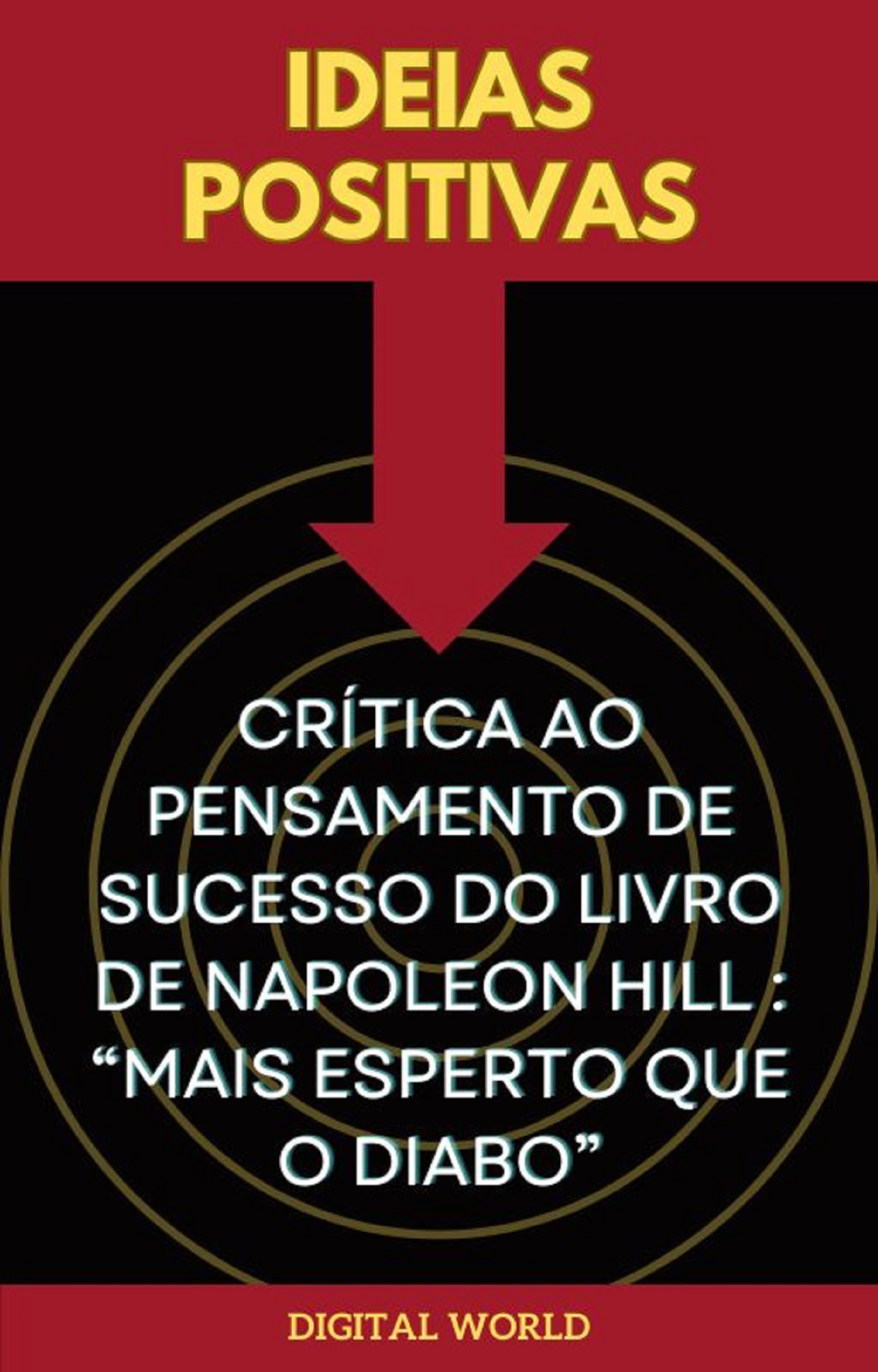 Ideias Positivas - Crítica ao Pensamento de Sucesso do Livro de Napoleon Hill - Mais Esperto Que o Diabo