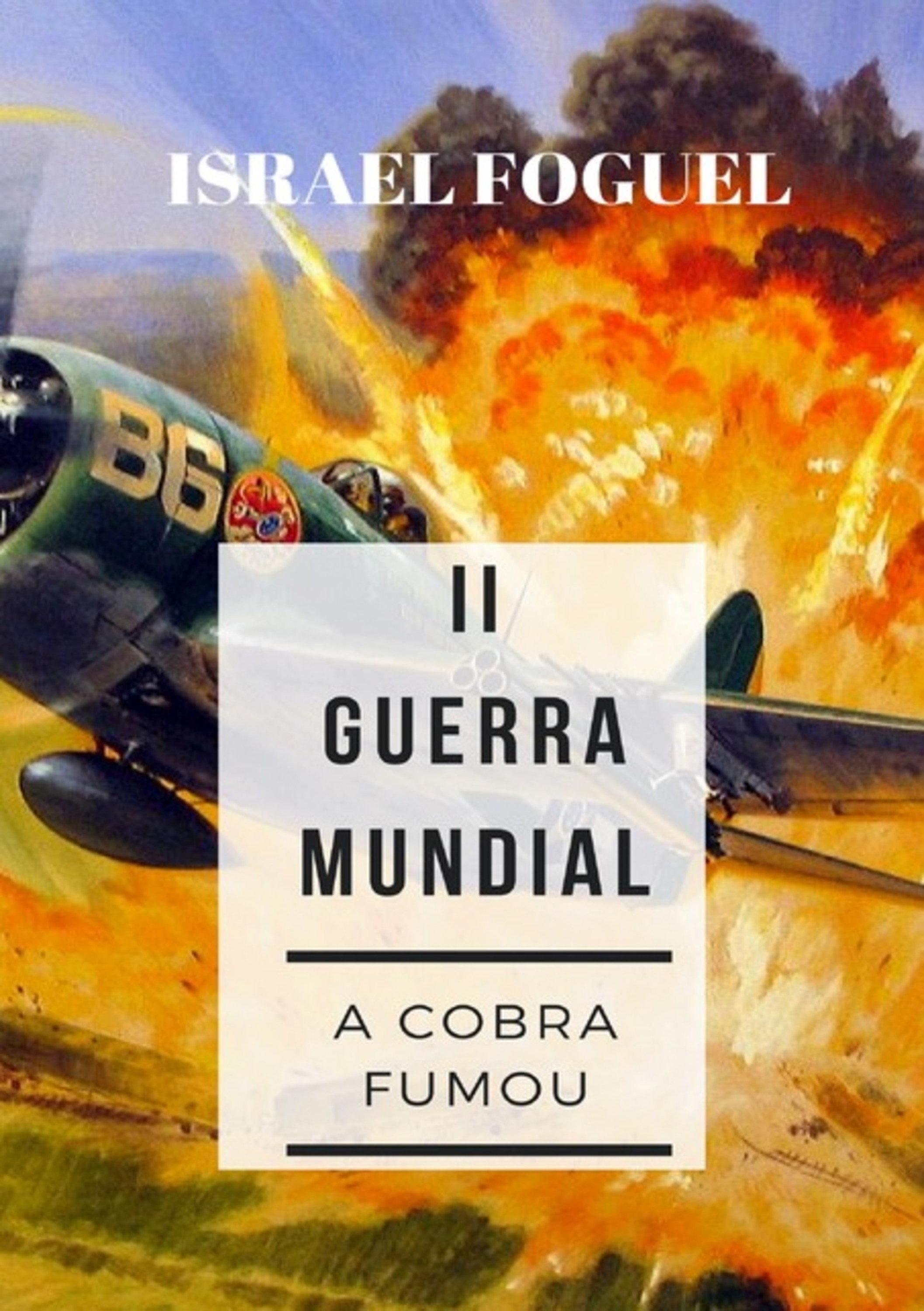 Ii Guerra Mundial: A Cobra Fumou