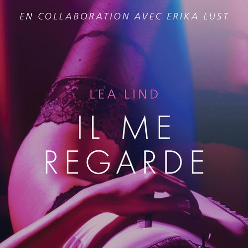 Il me regarde – Une nouvelle érotique