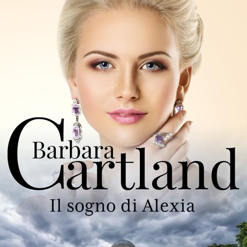 Il sogno di Alexia (La collezione eterna di Barbara Cartland 38)