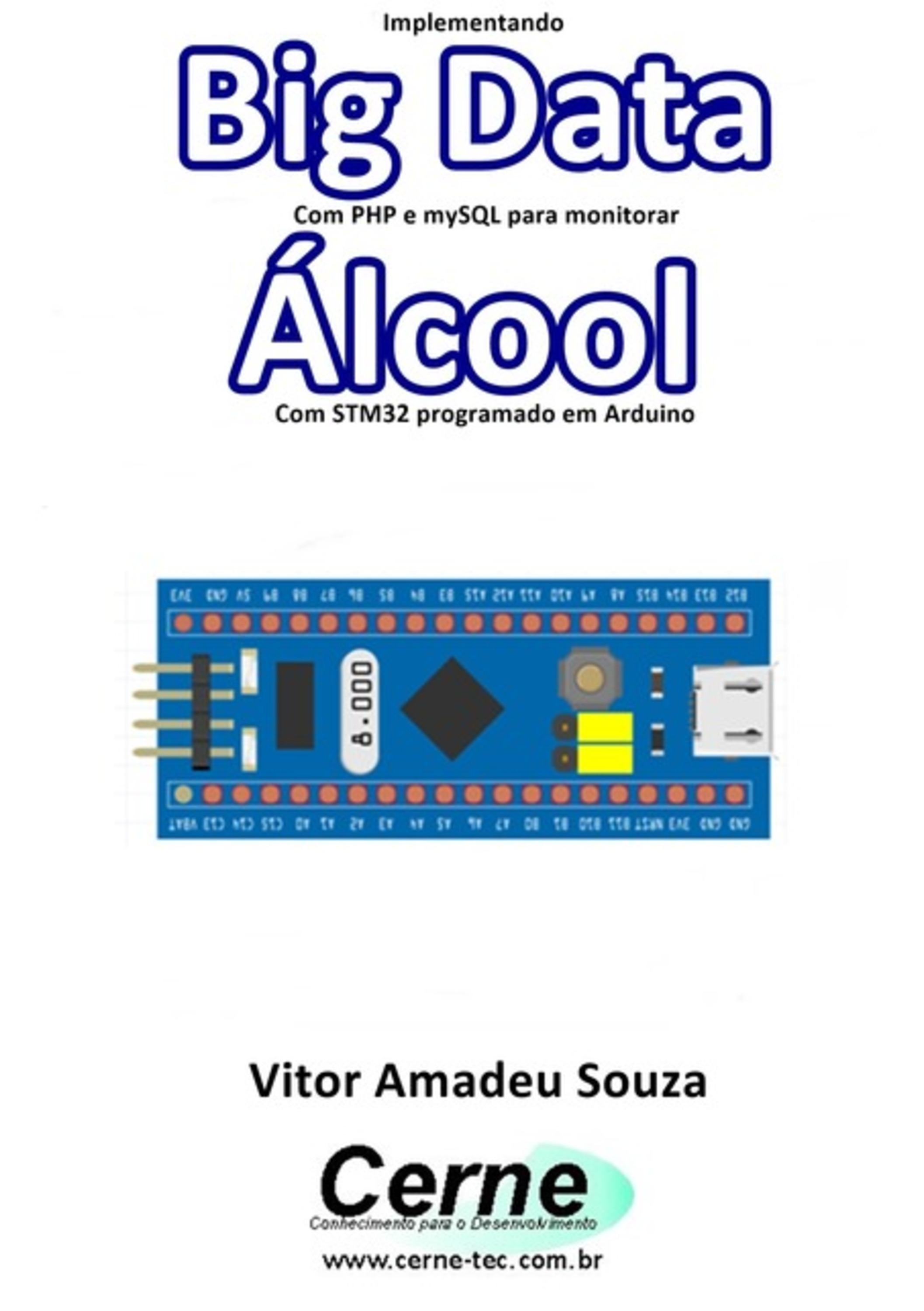 Implementando Big Data Com Php E Mysql Para Monitorar Álcool Com Stm32 Programado Em Arduino