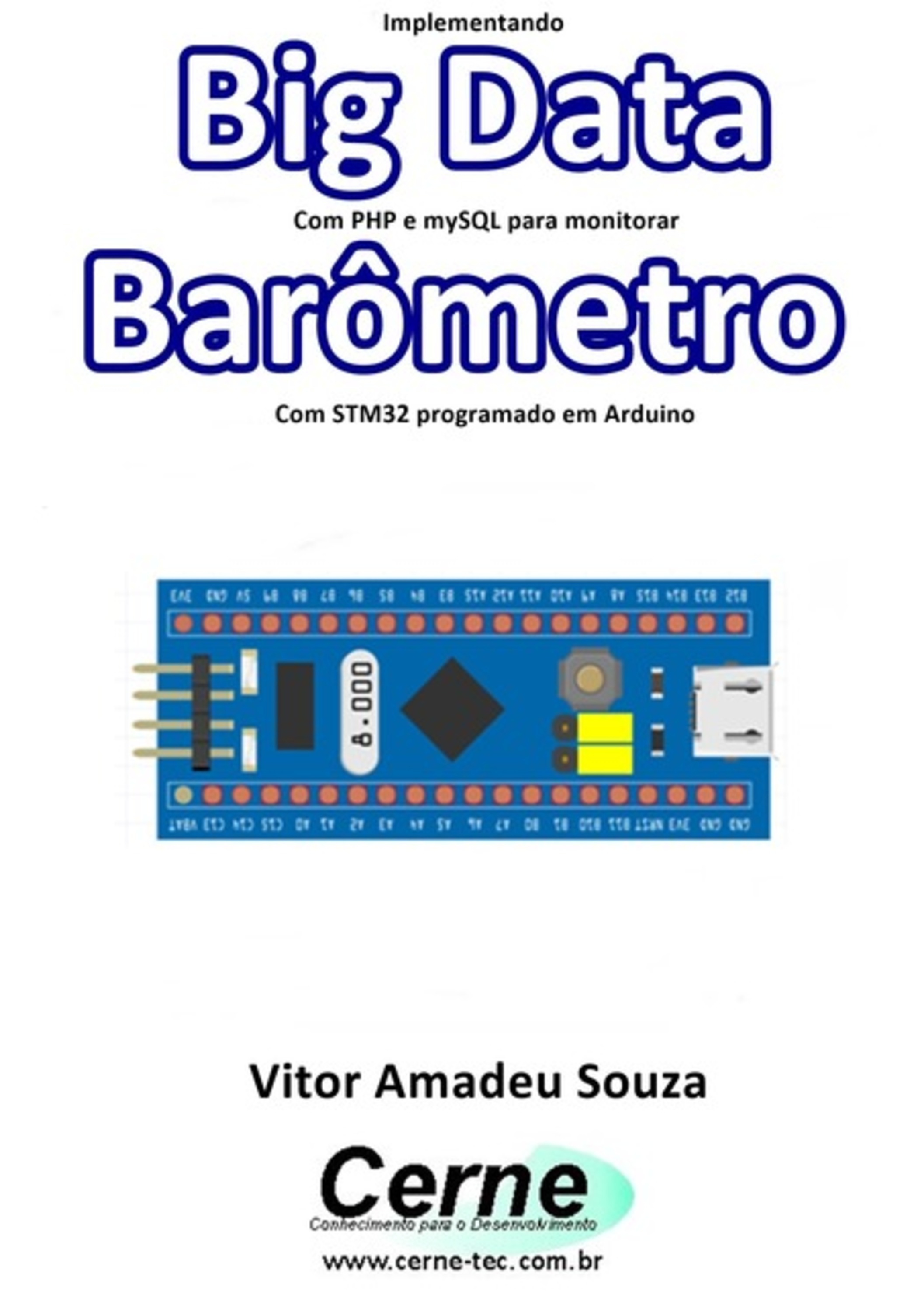 Implementando Big Data Com Php E Mysql Para Monitorar Barômetro Com Stm32 Programado Em Arduino