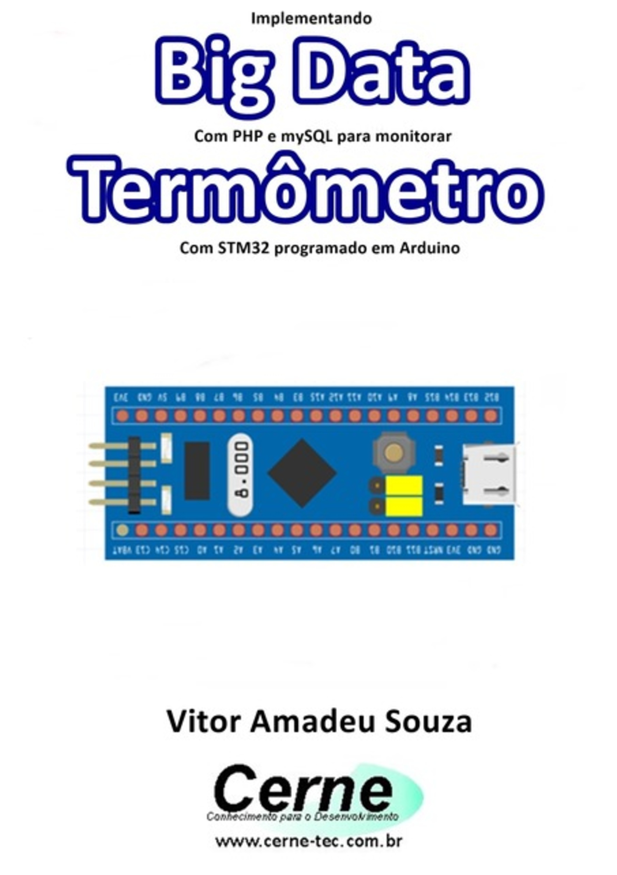 Implementando Big Data Com Php E Mysql Para Monitorar Termômetro Com Stm32 Programado Em Arduino