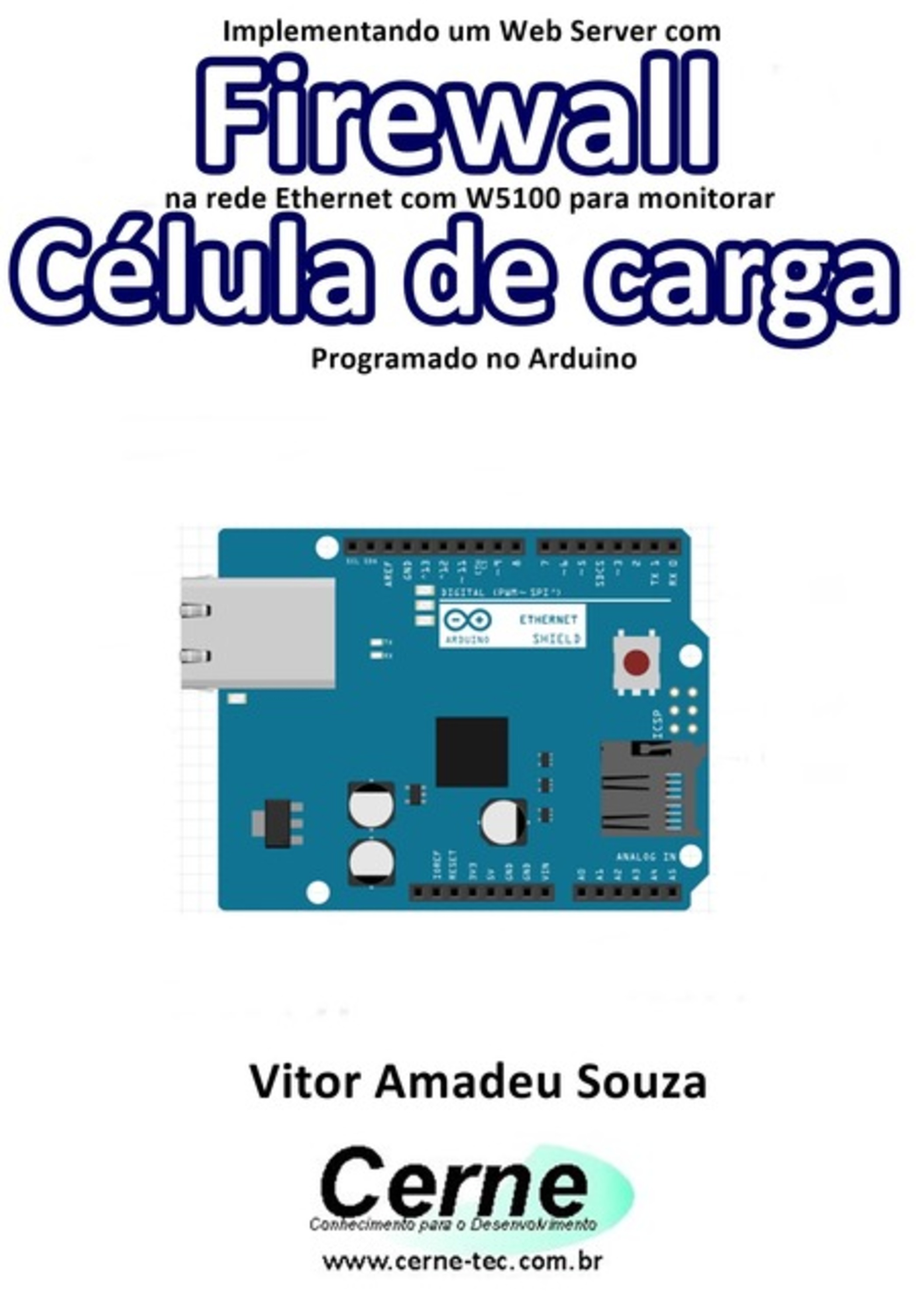 Implementando Um Web Server Com Firewall Na Rede Ethernet Com W5100 Para Monitorar Uma Célula De Carga Programado No Arduino