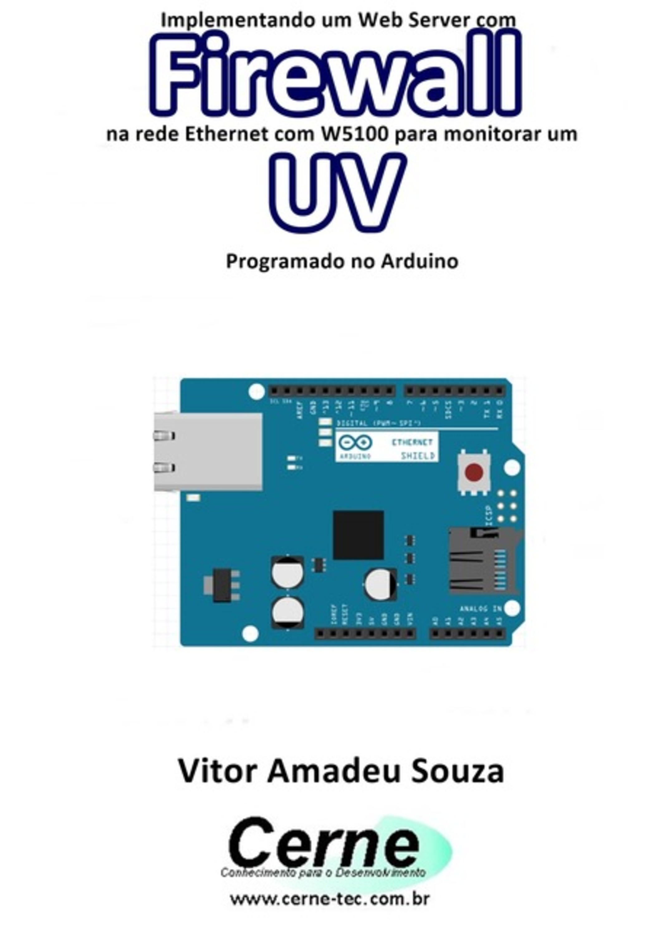 Implementando Um Web Server Com Firewall Na Rede Ethernet Com W5100 Para Monitorar Radiação Uv Programado No Arduino