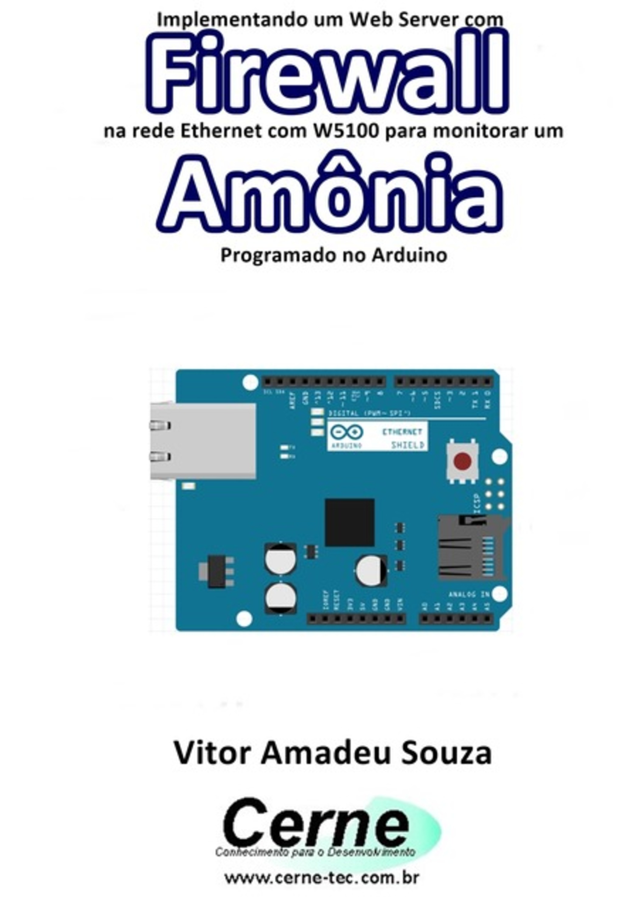 Implementando Um Web Server Com Firewall Na Rede Ethernet Com W5100 Para Monitorar Concentração De Amônia Programado No Arduino