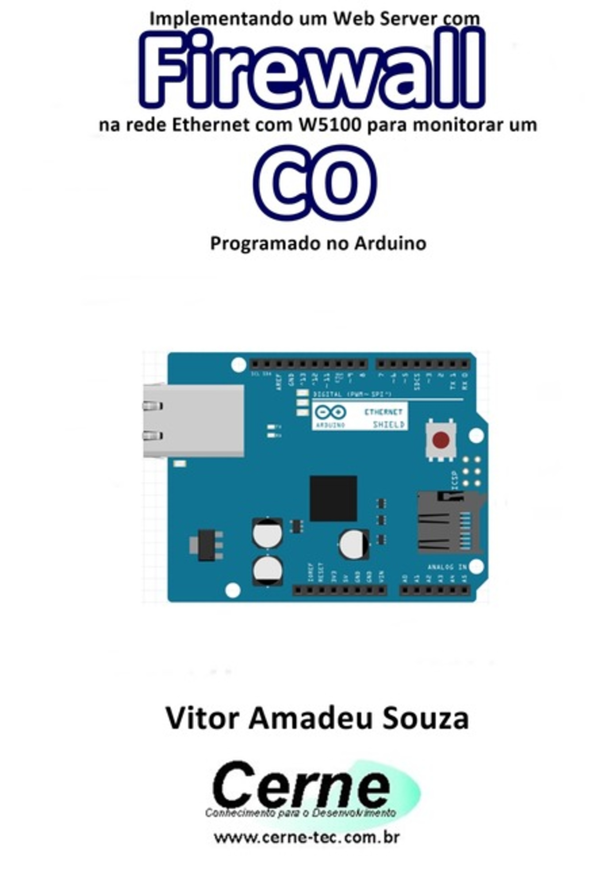 Implementando Um Web Server Com Firewall Na Rede Ethernet Com W5100 Para Monitorar Concentração De Co Programado No Arduino