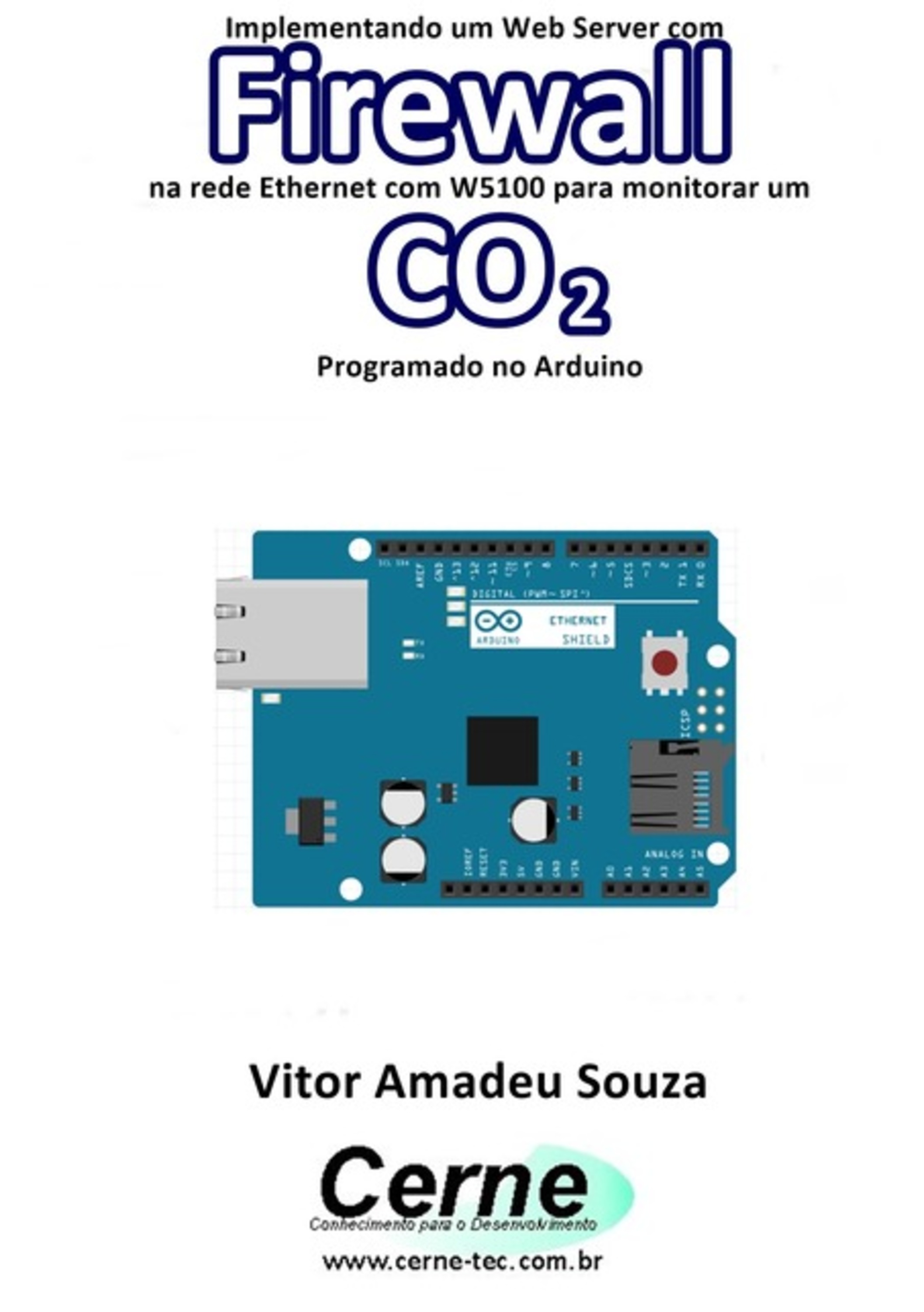 Implementando Um Web Server Com Firewall Na Rede Ethernet Com W5100 Para Monitorar Concentração De Co2 Programado No Arduino