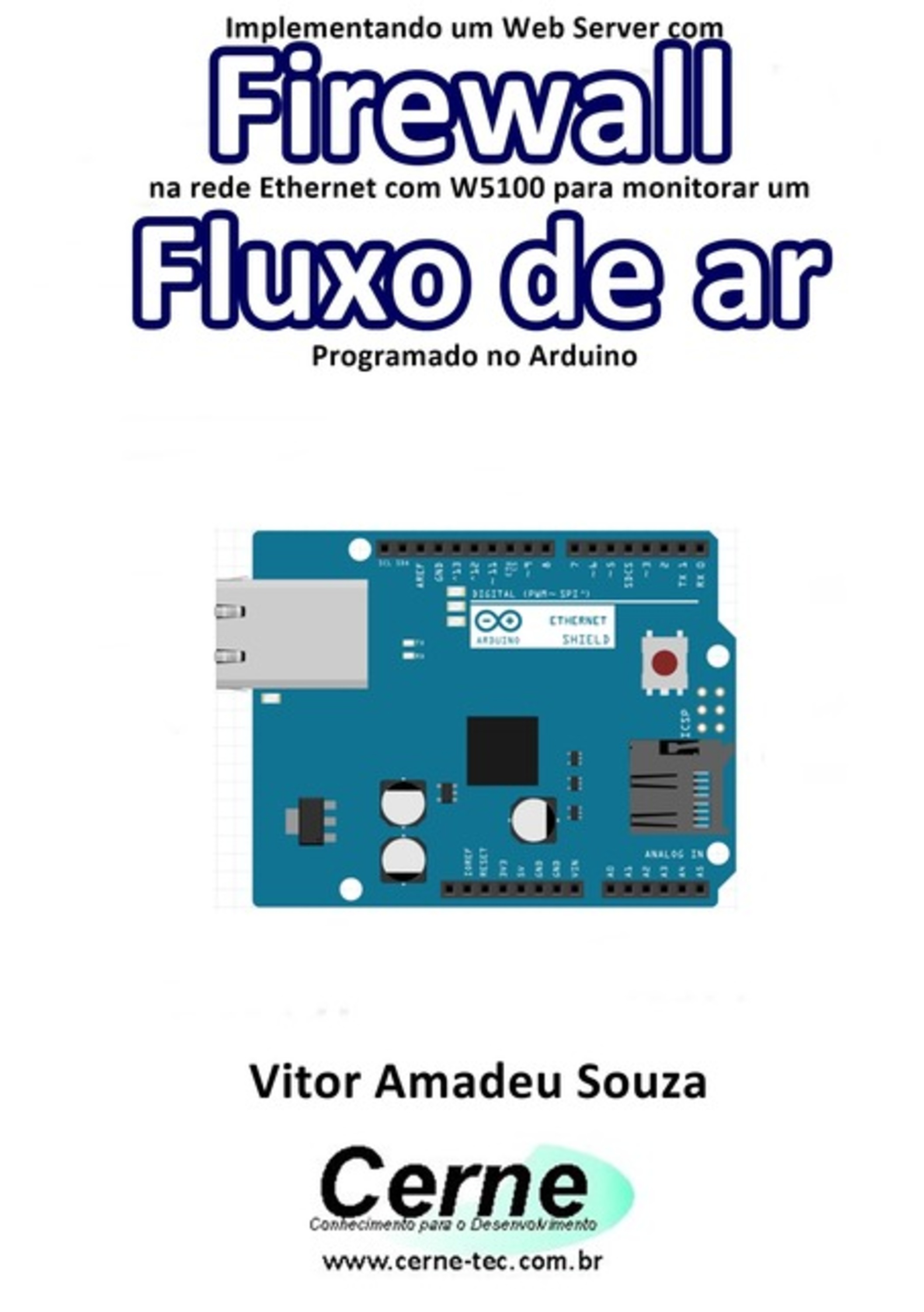 Implementando Um Web Server Com Firewall Na Rede Ethernet Com W5100 Para Monitorar Um Fluxo De Ar Programado No Arduino