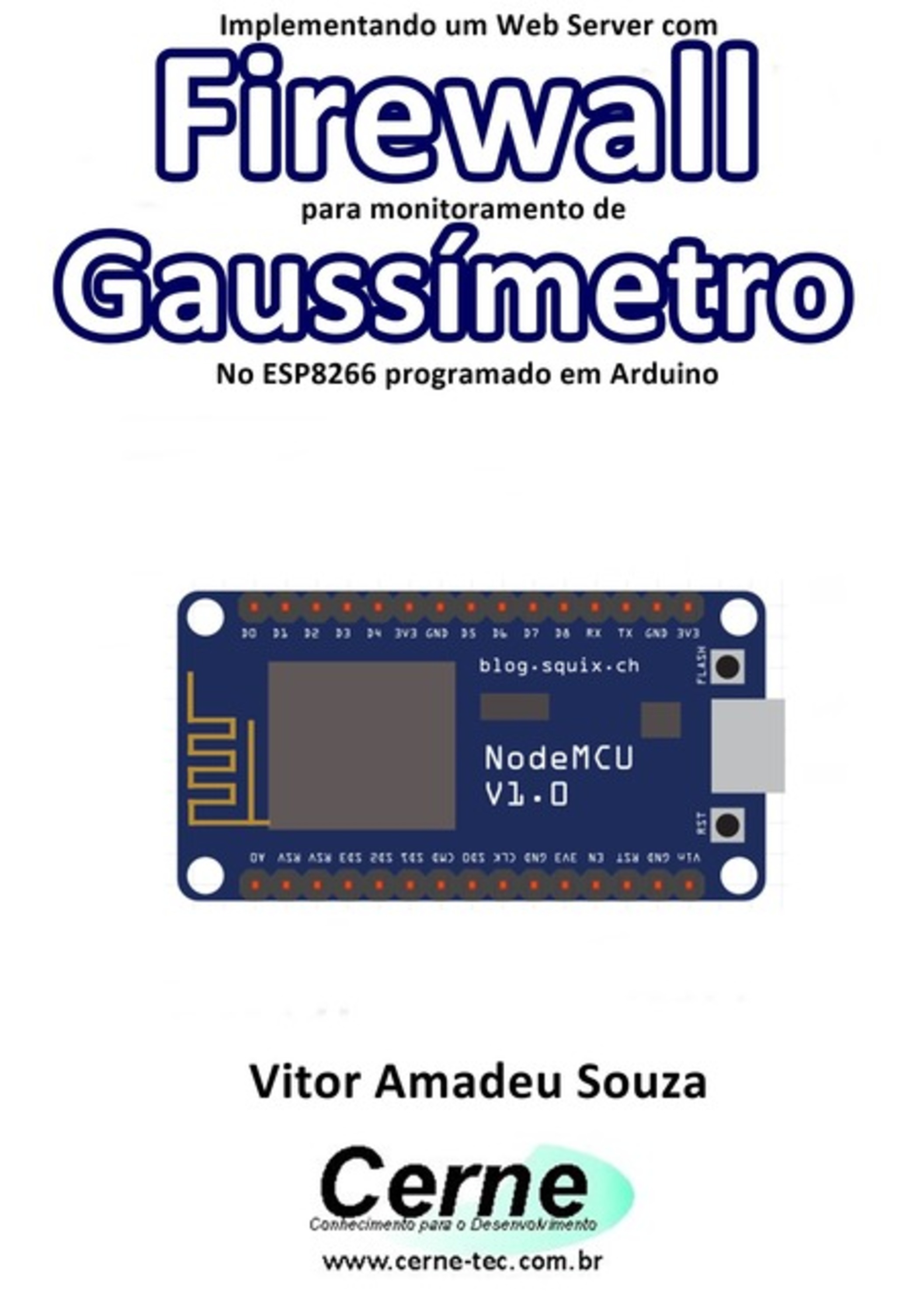 Implementando Um Web Server Com Firewall Para Monitoramento De Gaussímetro No Esp8266 Programado Em Arduino