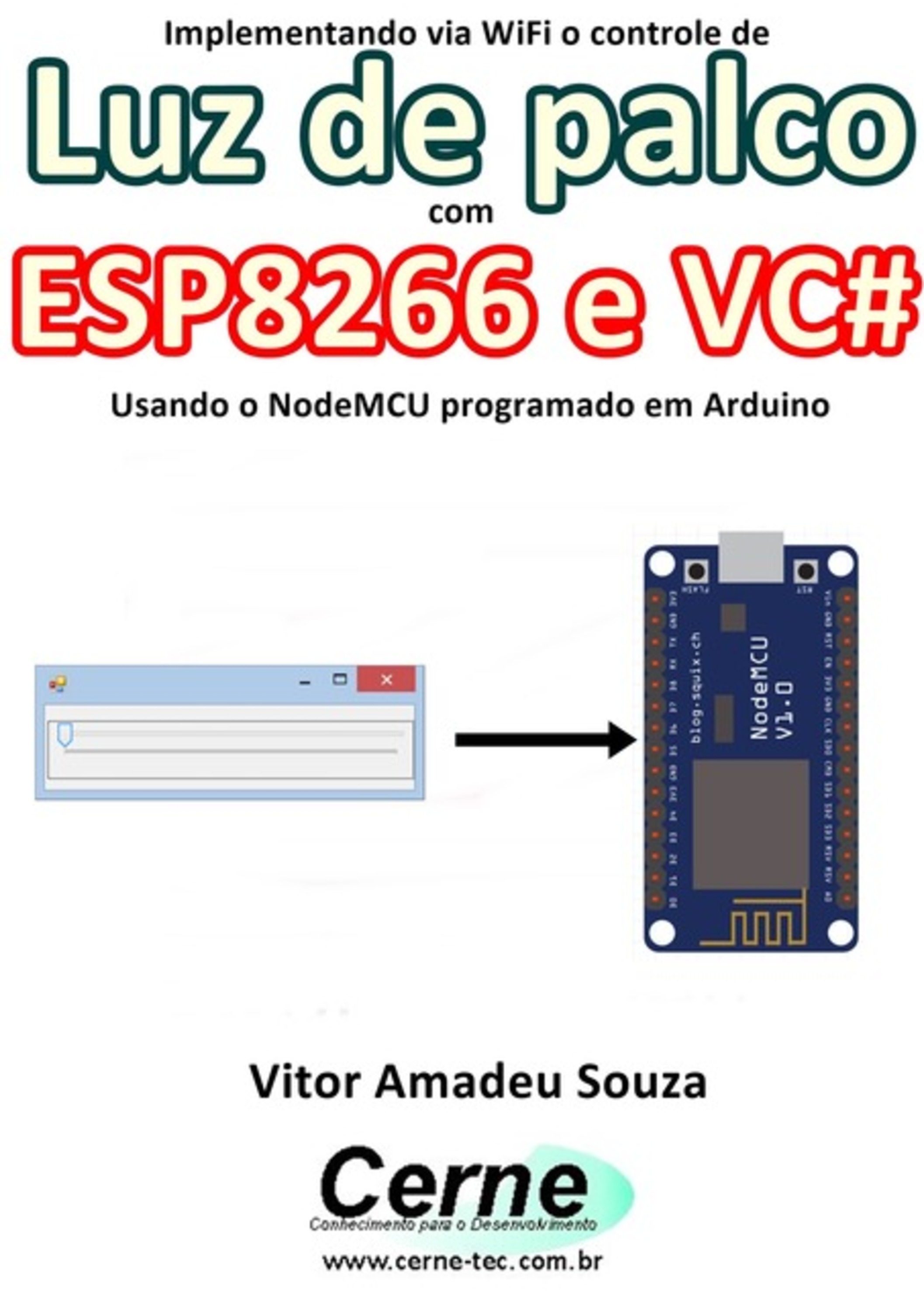 Implementando Via Wifi O Controle De Luz De Palco Com Esp8266 E Vc# Usando O Nodemcu Programado No Arduino