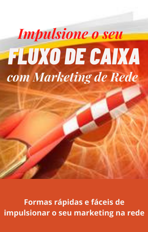 Impulsione o seu FLUXO DE CAIXA com Marketing de Rede