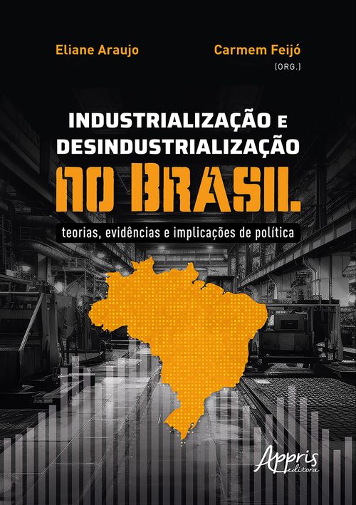 Industrialização e Desindustrialização no Brasil: Teorias, Evidências e Implicações de Política