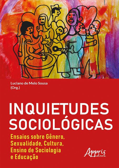 Inquietudes Sociológicas : Ensaios sobre Gênero, Sexualidade, Cultura, Ensino de Sociologia e Educação