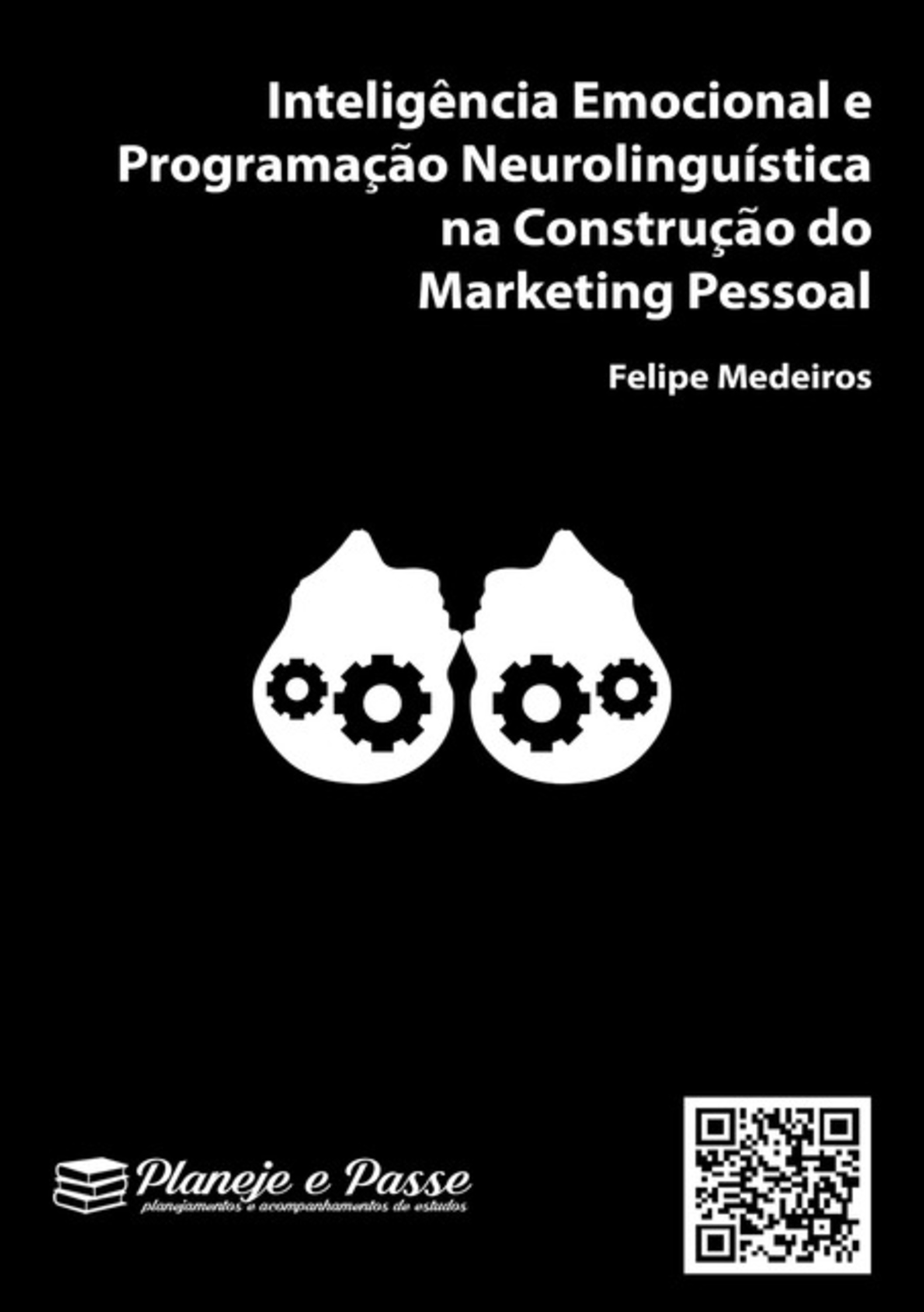 Inteligência Emocional E Programação Neurolinguística Na Construção Do Marketing Pessoal