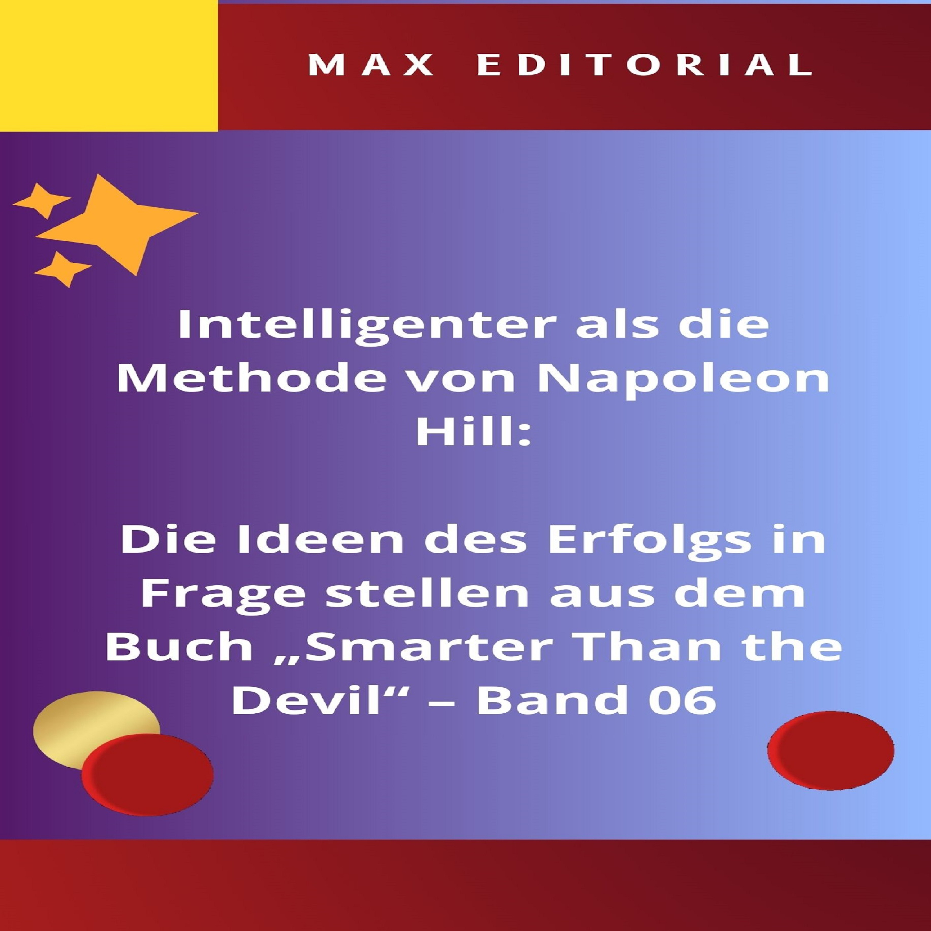 Intelligenter als die Methode von Napoleon Hill: Die Ideen des Erfolgs in Frage stellen aus dem Buch 