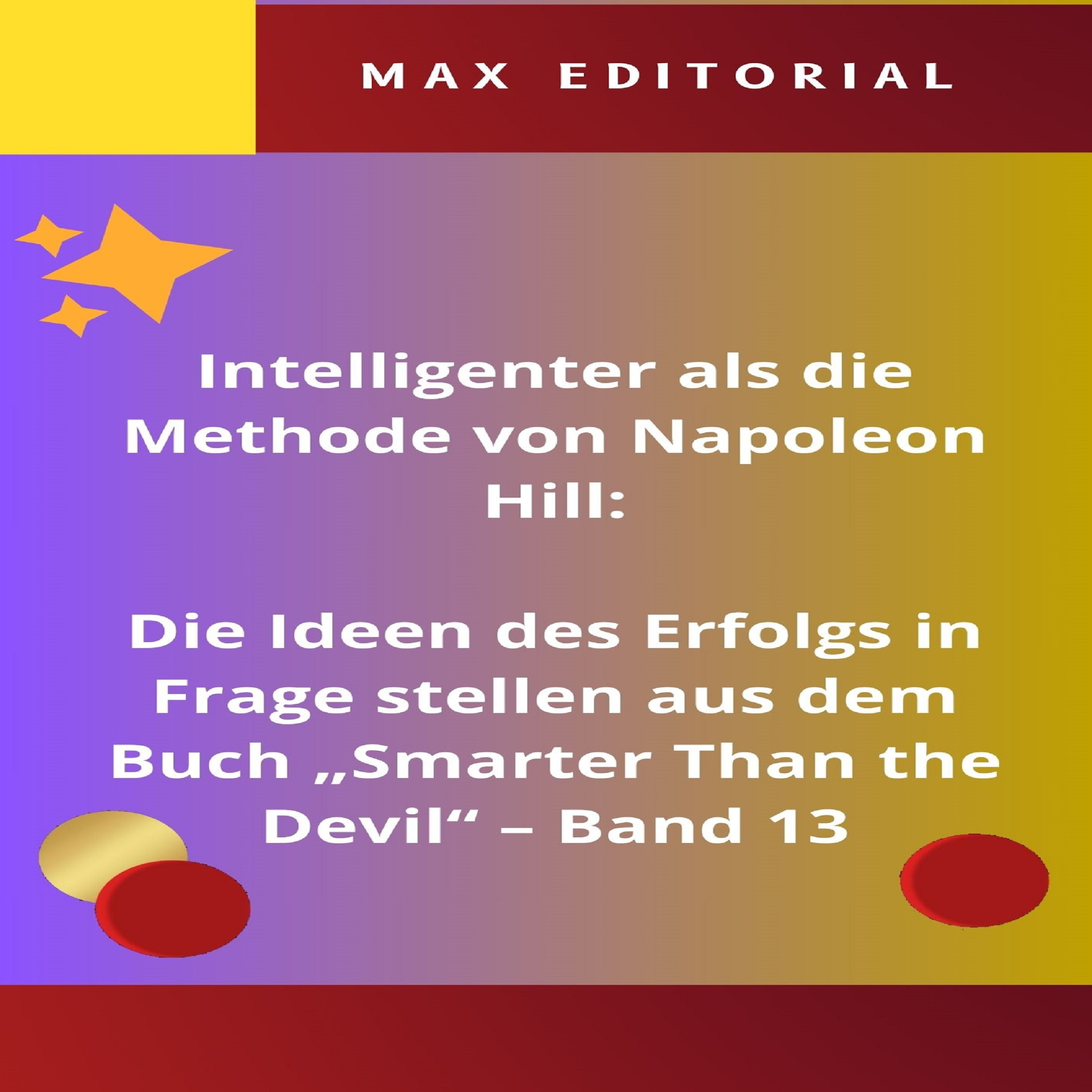 Intelligenter als die Methode von Napoleon Hill: Die Ideen des Erfolgs in Frage stellen aus dem Buch 