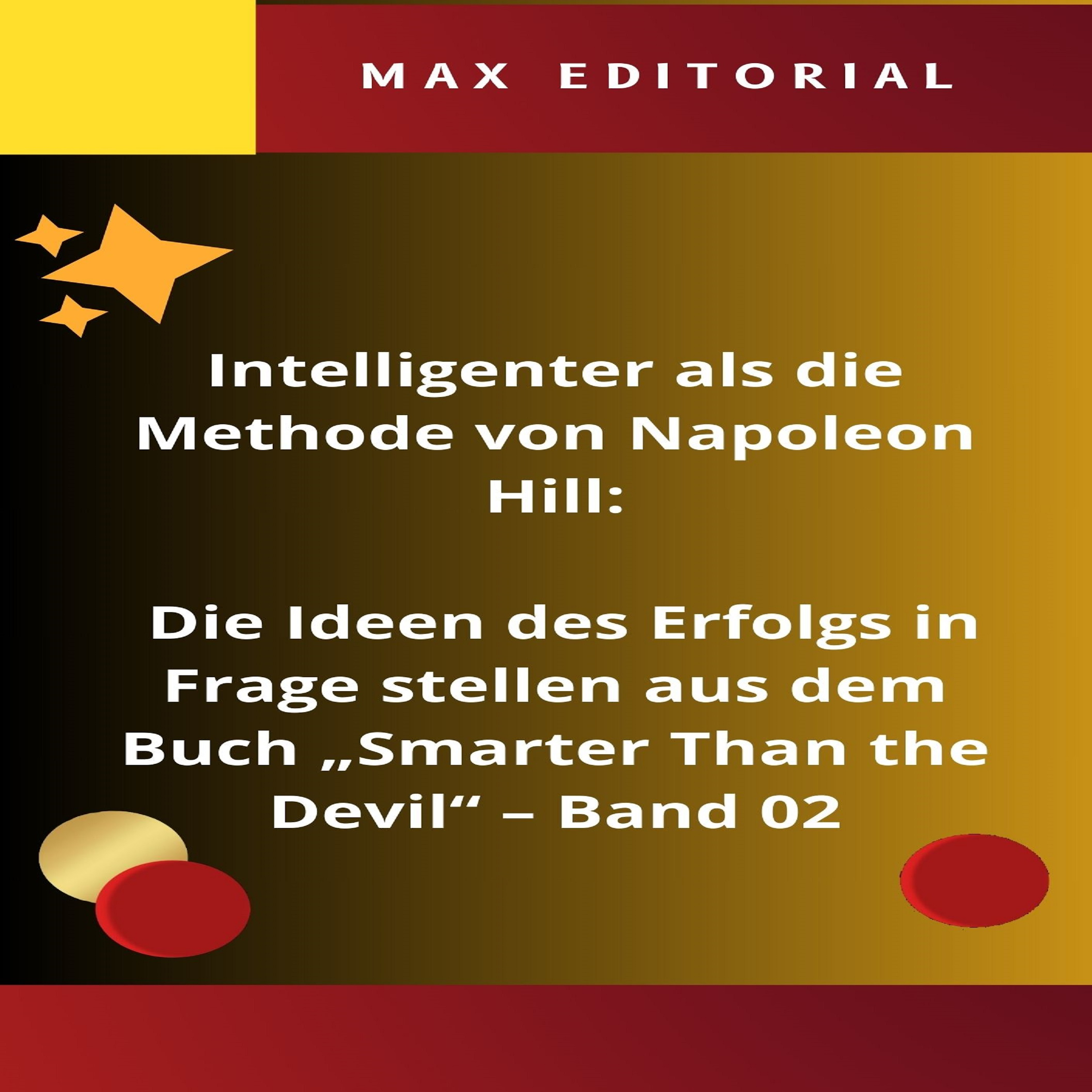 Intelligenter als die Methode von Napoleon Hill: Die Ideen des Erfolgs in Frage stellen aus dem Buch 