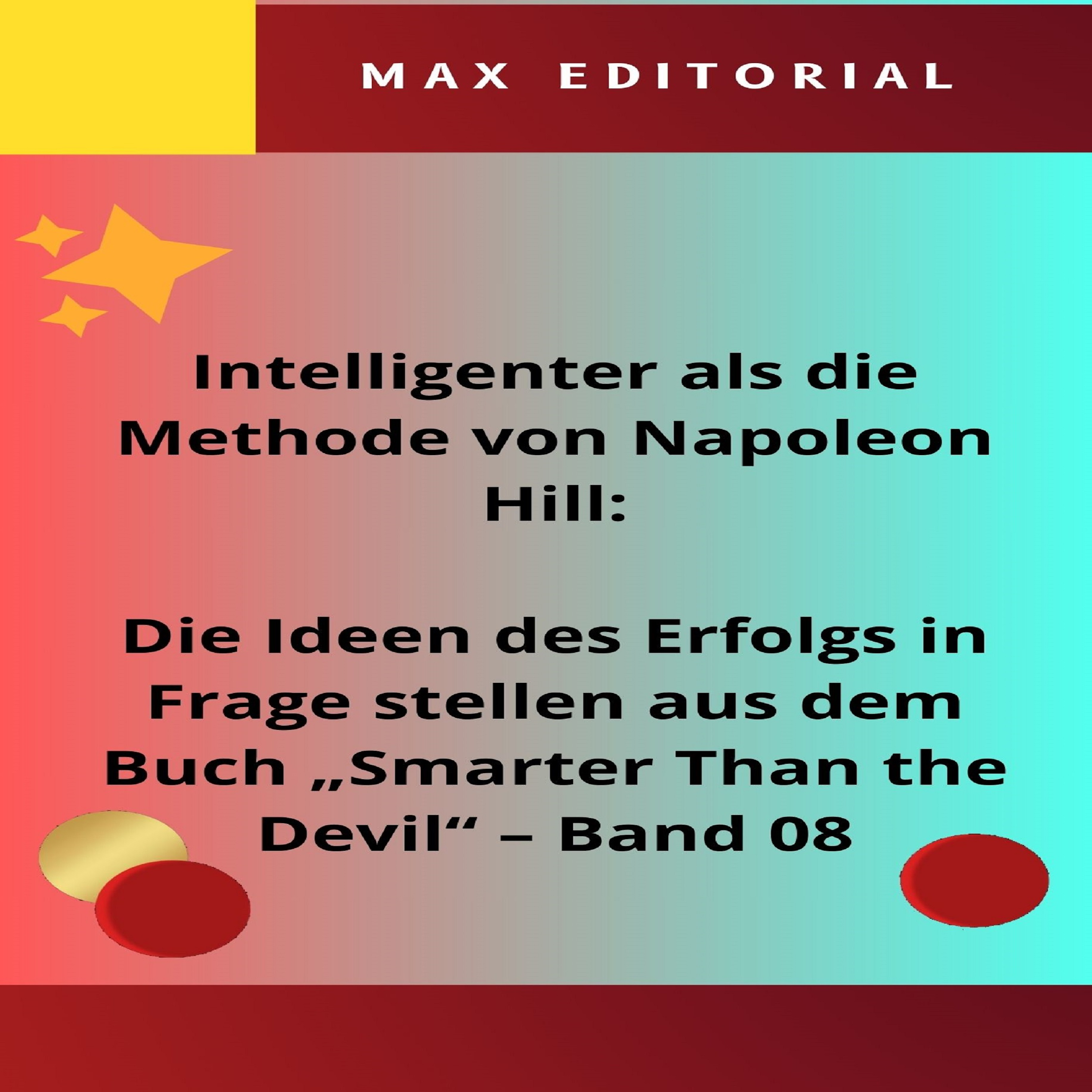 Intelligenter als die Methode von Napoleon Hill: Die Ideen des Erfolgs in Frage stellen aus dem Buch 