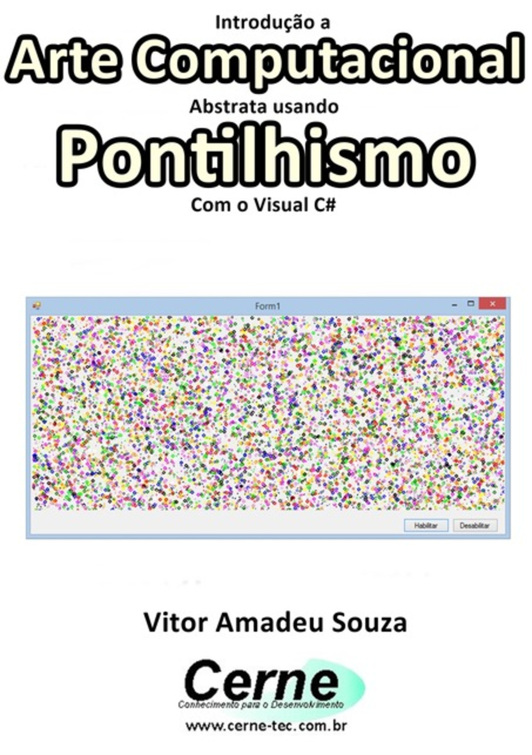 Introdução A Arte Computacional Abstrata Usando Pontilhismo Com O Visual C#