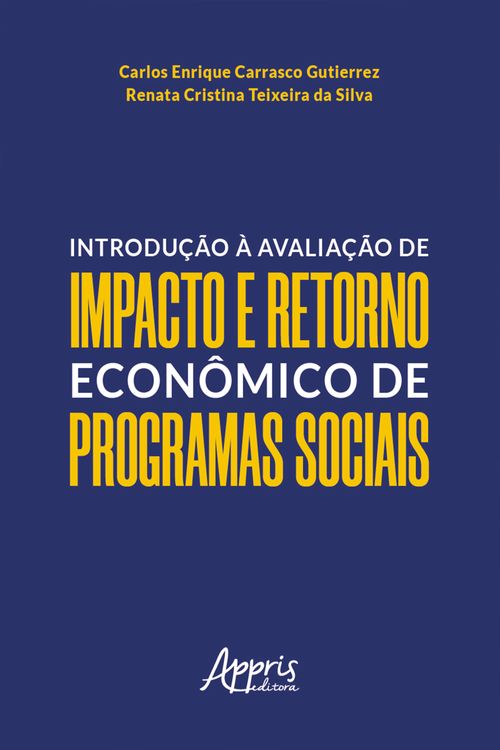 Introdução à Avaliação de Impacto e Retorno Econômico de Programas Sociais