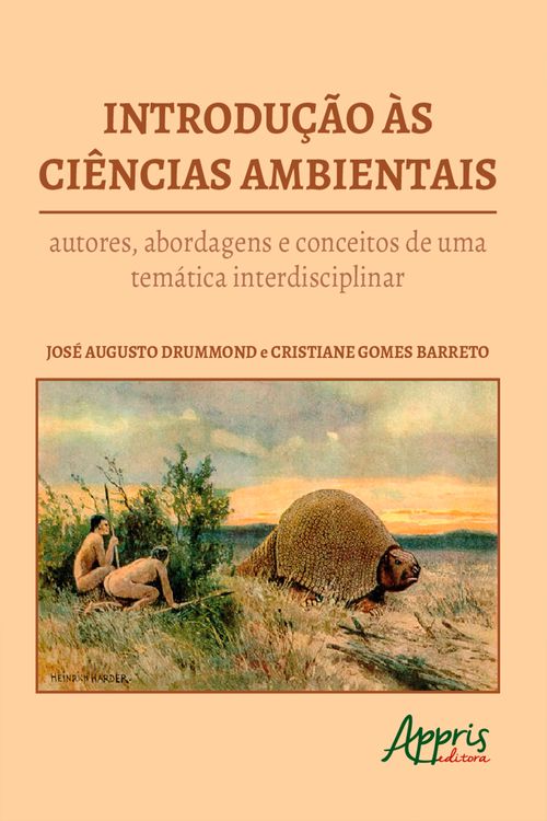 Introdução às Ciências Ambientais : Autores, Abordagens e Conceitos de uma Temática Interdisciplinar