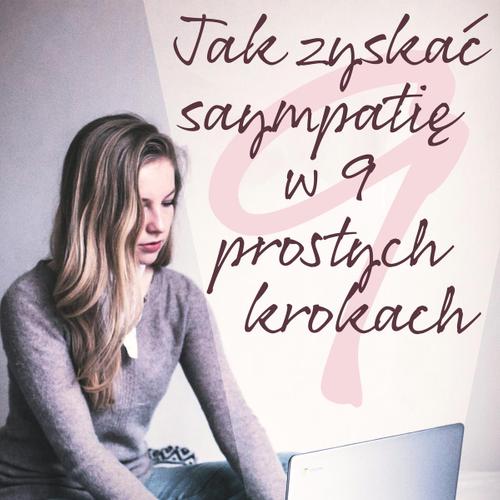 Jak zyskać sympatię w 9 prostych krokach