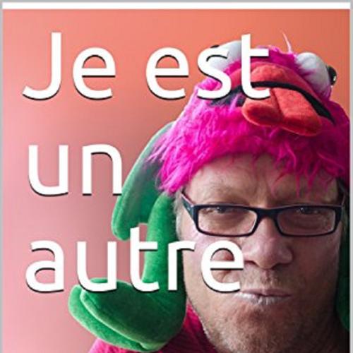 Je est un autre