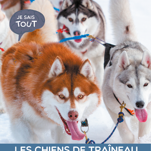 Je sais tout: Les chiens de traineau