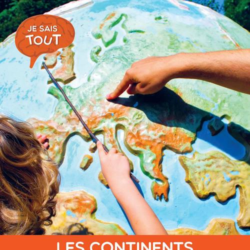 Je sais tout: Les continents