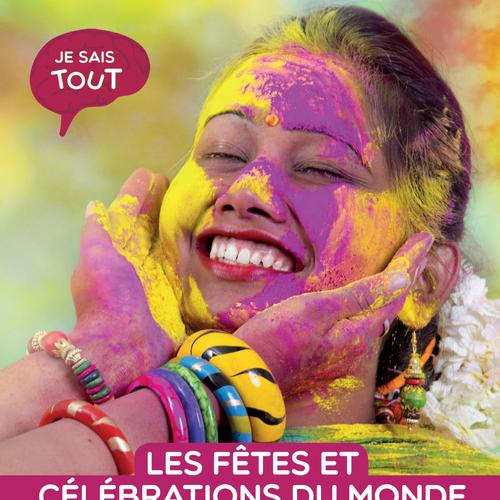 Je sais tout: Les fêtes et célébrations du monde