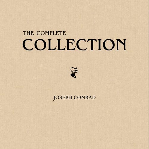 Joseph Conrad: The Complete Collection