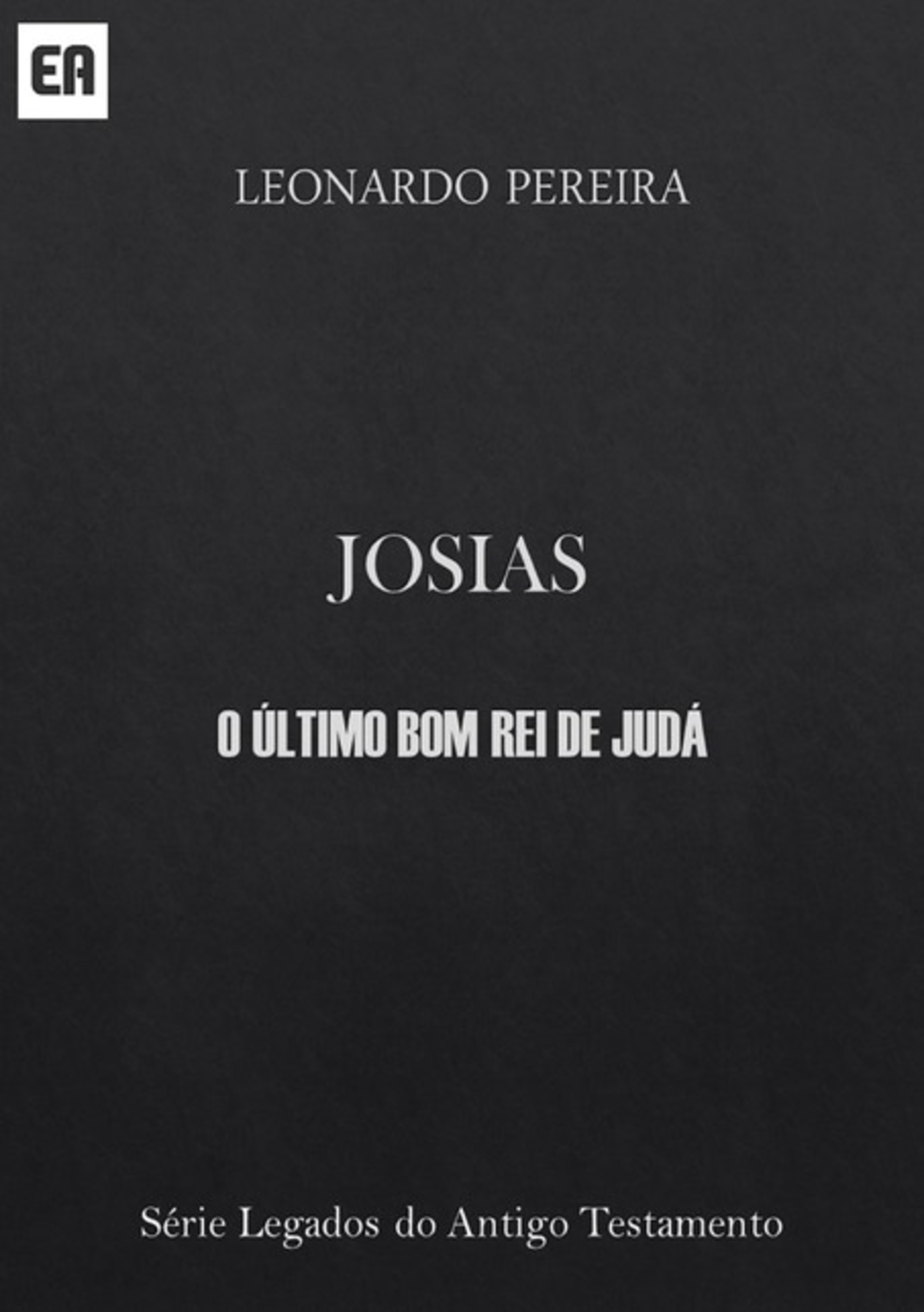 Josias - O Último Bom Rei De Judá