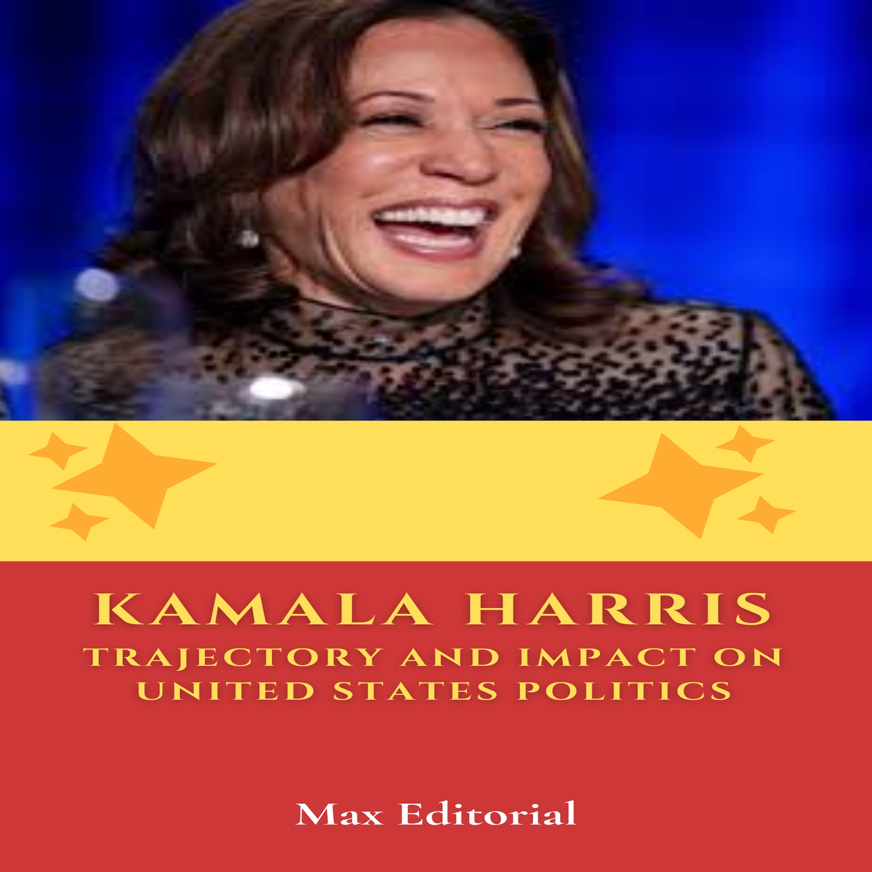 Kamala Harris - Trajectory and Impact on United States politics