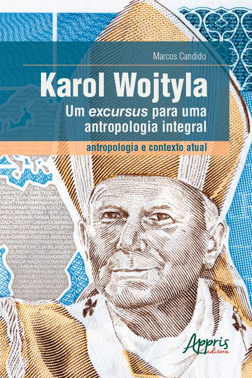 Karol Wojtyla, um Excursus para uma Antropologia Integral – Antropologia e Contexto Atual