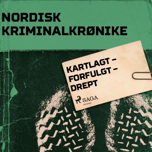 Kartlagt – forfulgt – drept