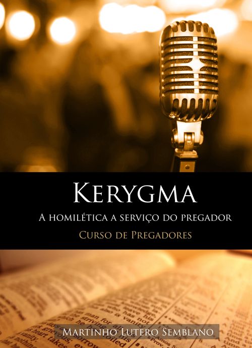 Kerygma: a homilética a serviço do pregador