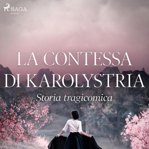 La contessa di Karolystria - Storia tragicomica