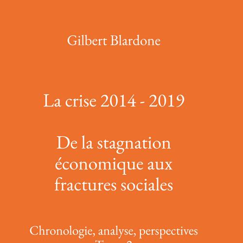 La crise 2014 - 2019 : De la stagnation économique aux fractures sociales