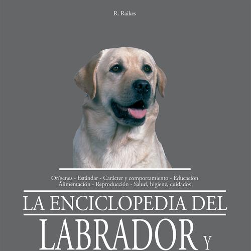 La enciclopedia del labrador y de los retriever