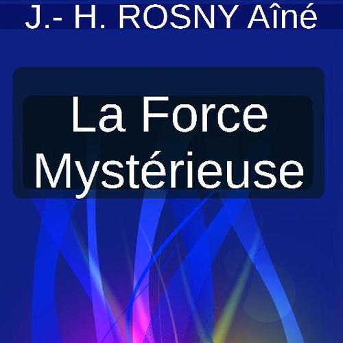 LA FORCE MYSTÉRIEUSE