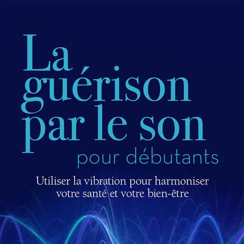 La guérison par le son pour débutants