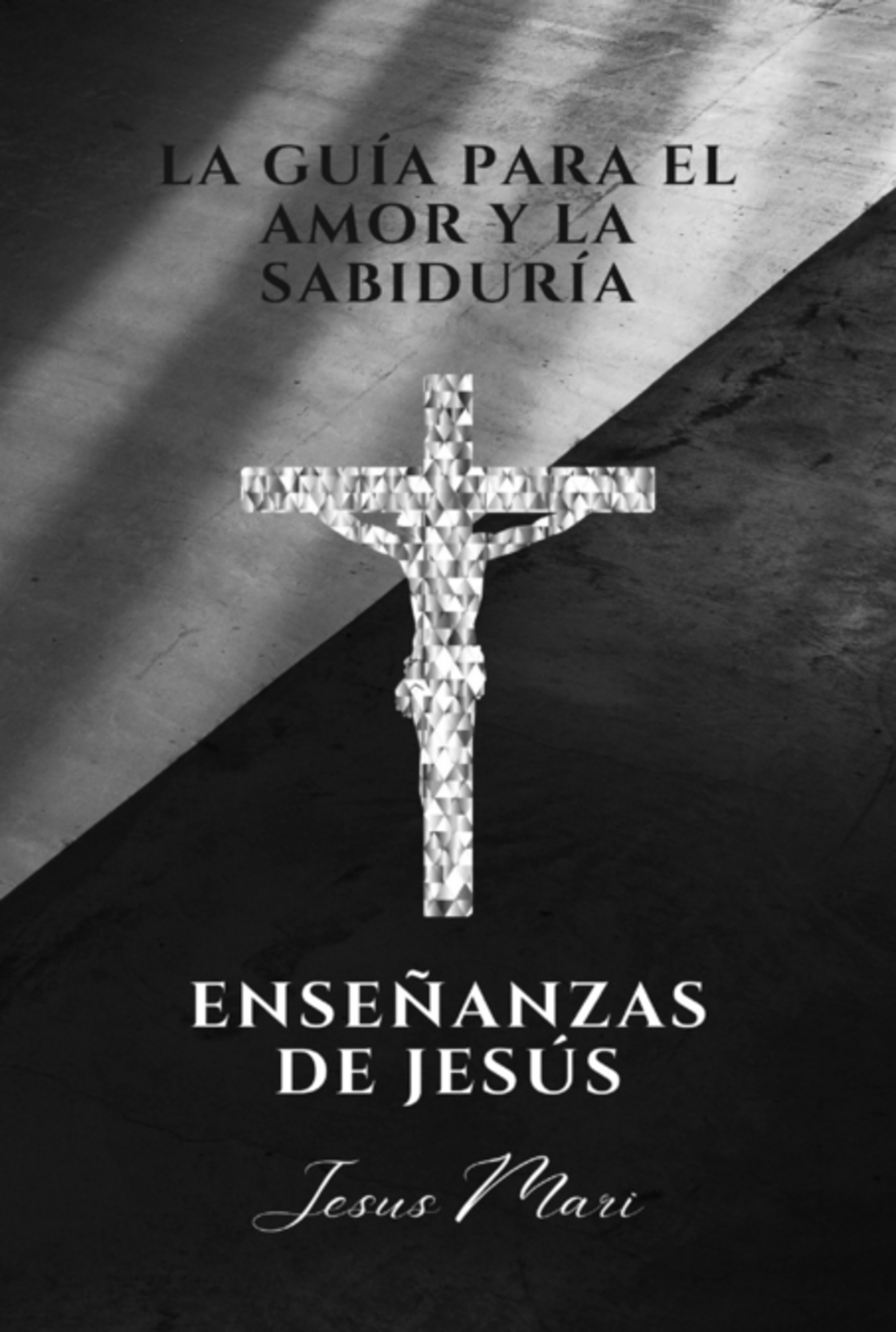 La Guía Para El Amor Y La Sabiduría, Enseñanzas De Jesús