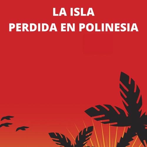 LA ISLA PERDIDA EN POLINESIA