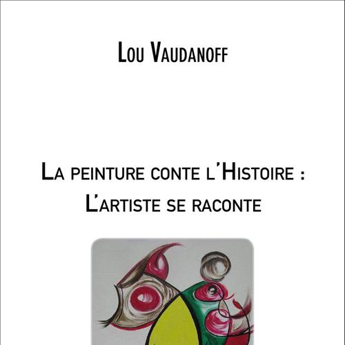 La peinture conte l'Histoire: L'artiste se raconte