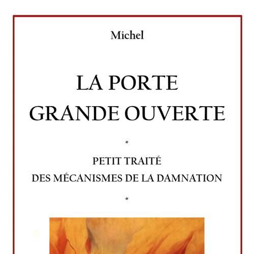 LA PORTE GRANDE OUVERTE - PETIT TRAITÉ DES MÉCANISMES DE LA DAMNATION