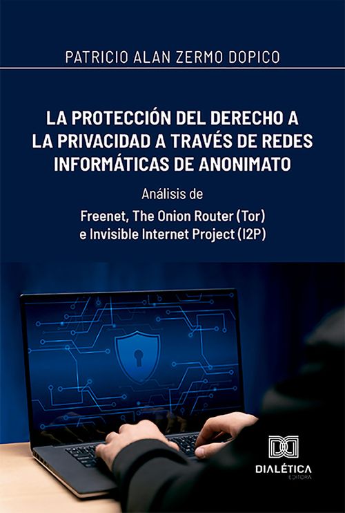 La protección del derecho a la privacidad a través de redes informáticas de anonimato