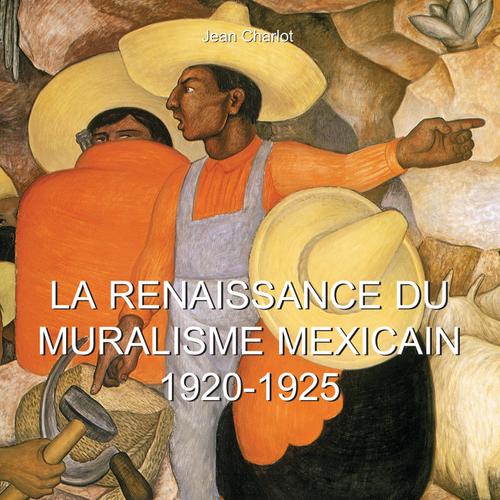 La Renaissance du Muralisme Mexicain 1920-1925